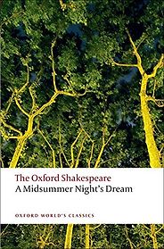 Stanley Wells recommends the best of Shakespeare’s Plays - A Midsummer Night’s Dream by William Shakespeare