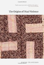 The best books on Fascism - The Origins of Nazi Violence by Enzo Traverso & Janet Lloyd The best books on Fascism - The Origins of Nazi Violence by Enzo Traverso & Janet Lloyd