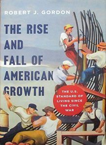 Best Nonfiction Books of 2016 - The Rise and Fall of American Growth: The U.S. Standard of Living since the Civil War by Robert J. Gordon