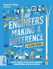 Engineers Making a Difference Dr Shini Somara, Adam Allsuch Boardman & Manuel Šumberac (illustrators) Engineers Making a Difference Dr Shini Somara, Adam Allsuch Boardman & Manuel Šumberac (illustrators)