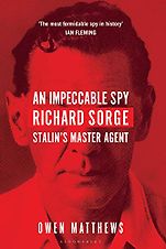 The Best Russia Books: the 2020 Pushkin House Prize - An Impeccable Spy: Richard Sorge, Stalin’s Master Agent by Owen Matthews The Best Russia Books: the 2020 Pushkin House Prize - An Impeccable Spy: Richard Sorge, Stalin’s Master Agent by Owen Matthews