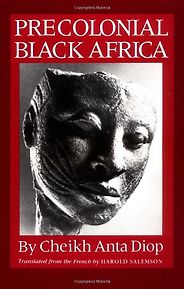 The best books on Africa through African Eyes - Precolonial Black Africa by Cheikh Anta Diop The best books on Africa through African Eyes - Precolonial Black Africa by Cheikh Anta Diop