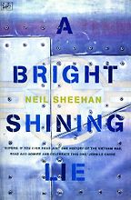 The best books on National Security - A Bright Shining Lie: John Paul Vann and America in Vietnam by Neil Sheehan The best books on National Security - A Bright Shining Lie: John Paul Vann and America in Vietnam by Neil Sheehan
