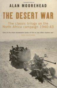 The best books on El Alamein - The Desert War: The Classic Trilogy on the North African Campaign 1940-43 by Alan Moorehead