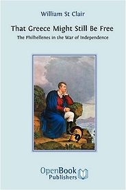The best books on Modern Greek History - That Greece Might Still Be Free by William St Clair The best books on Modern Greek History - That Greece Might Still Be Free by William St Clair