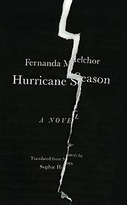 The Best Literary Thrillers - Hurricane Season by Fernanda Melchor, translated by Sophie Hughes The Best Literary Thrillers - Hurricane Season by Fernanda Melchor, translated by Sophie Hughes