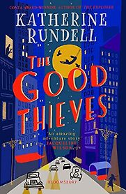 The Good Thieves by Katherine Rundell The Good Thieves by Katherine Rundell