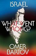 The Best Politics Books of 2026: The Orwell Prize for Political Writing - Israel: What Went Wrong? by Omer Bartov The Best Politics Books of 2026: The Orwell Prize for Political Writing - Israel: What Went Wrong? by Omer Bartov