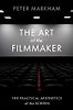 The Art of the Filmmaker: The Practical Aesthetics of the Screen by Peter Markham