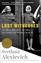 Modern Classics - Last Witnesses: An Oral History of the Children of World War II by Svetlana Alexievich