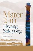 The Best Novels in Translation: The 2024 International Booker Prize Shortlist - Mater 2-10 by Hwang Sok-yong, translated by Sora Kim-Russell & Youngjae Josephine Bae The Best Novels in Translation: The 2024 International Booker Prize Shortlist - Mater 2-10 by Hwang Sok-yong, translated by Sora Kim-Russell & Youngjae Josephine Bae