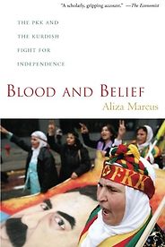 The best books on The Kurds - Blood and Belief: The PKK and the Kurdish Fight for Independence by Aliza Marcus The best books on The Kurds - Blood and Belief: The PKK and the Kurdish Fight for Independence by Aliza Marcus