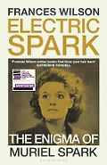 The Best Nonfiction Books: The 2025 Baillie Gifford Prize Shortlist - Electric Spark: The Enigma of Muriel Spark by Frances Wilson