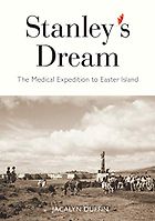 The best books on Easter Island - Stanley’s Dream: The Medical Expedition to Easter Island by Jacalyn Duffin
