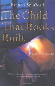 The Child That Books Built by Francis Spufford The Child That Books Built by Francis Spufford