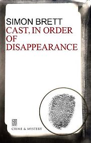 Cast, in Order of Disappearance by Simon Brett Cast, in Order of Disappearance by Simon Brett
