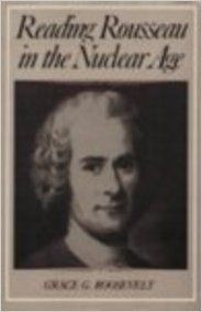 The best books on Jean-Jacques Rousseau - Reading Rousseau in the Nuclear Age by Grace Roosevelt The best books on Jean-Jacques Rousseau - Reading Rousseau in the Nuclear Age by Grace Roosevelt