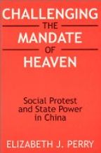 Challenging the Mandate of Heaven by Elizabeth Perry Challenging the Mandate of Heaven by Elizabeth Perry