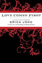 Love Comes First by Erica Jong Love Comes First by Erica Jong