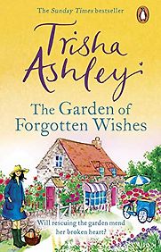 The Garden of Forgotten Wishes by Trisha Ashley The Garden of Forgotten Wishes by Trisha Ashley