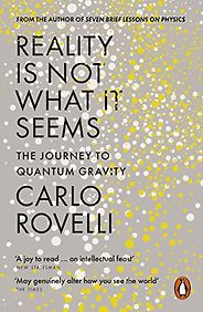 The best books on Science and Wonder - Reality Is Not What It Seems: The Journey to Quantum Gravity by Carlo Rovelli The best books on Science and Wonder - Reality Is Not What It Seems: The Journey to Quantum Gravity by Carlo Rovelli
