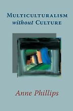 The best books on Multiculturalism - Multiculturalism Without Culture by Anne Phillips