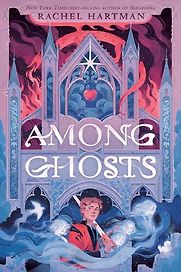 Among Ghosts by Rachel Hartman Among Ghosts by Rachel Hartman