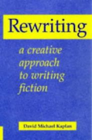 The best books on Creative Writing - Rewriting by David Micheal Kaplan The best books on Creative Writing - Rewriting by David Micheal Kaplan