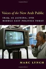 The best books on Origins of the Arab Uprising - Voices of the New Arab Public by Marc Lynch