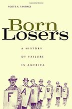 The best books on Happiness Through Negative Thinking - Born Losers by Scott Sandage The best books on Happiness Through Negative Thinking - Born Losers by Scott Sandage