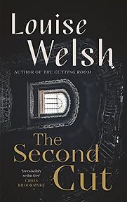 The Second Cut by Louise Welsh The Second Cut by Louise Welsh