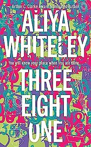 Three Eight One by Aliya Whiteley Three Eight One by Aliya Whiteley