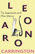 The Best Absurdist Literature - The Debutante and Other Stories by Leonora Carrington