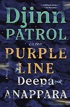 Djinn Patrol on the Purple Line by Deepa Anappara Djinn Patrol on the Purple Line by Deepa Anappara