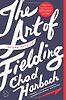 The Art of Fielding by Chad Harbach