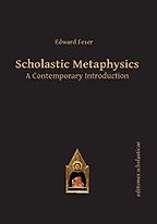 Scholastic Metaphysics: A Contemporary Introduction by Edward Feser Scholastic Metaphysics: A Contemporary Introduction by Edward Feser