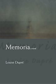 Memoria by Louise Dupré Memoria by Louise Dupré