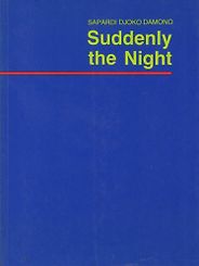 The Best Contemporary Indonesian Literature - Suddenly the Night by Sapardi Djoko Damono The Best Contemporary Indonesian Literature - Suddenly the Night by Sapardi Djoko Damono