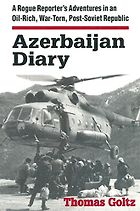 The best books on Azerbaijan - Azerbaijan Diary by Thomas Goltz