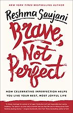 The best books on Running a Business - Brave, Not Perfect: How Celebrating Imperfection Helps You Live Your Best, Most Joyful Life by Reshma Saujani The best books on Running a Business - Brave, Not Perfect: How Celebrating Imperfection Helps You Live Your Best, Most Joyful Life by Reshma Saujani
