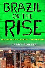 Brazil on the Rise by Larry Rohter Brazil on the Rise by Larry Rohter
