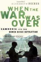 The best books on Cambodia - When The War Was Over by Elizabeth Becker The best books on Cambodia - When The War Was Over by Elizabeth Becker