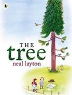 The Tree: An Environmental Fable by Neal Layton The Tree: An Environmental Fable by Neal Layton