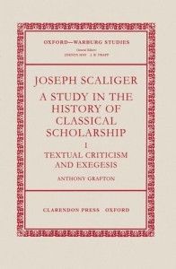 The best books on Philology - Joseph Scaliger: A Study in the History of Classical Scholarship by Anthony Grafton