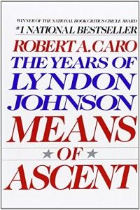 The best books on Change in America - Means of Ascent by Robert Caro