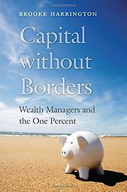 Best Economics Books of 2016 - Capital without Borders: Wealth Managers and the One Percent by Brooke Harrington Best Economics Books of 2016 - Capital without Borders: Wealth Managers and the One Percent by Brooke Harrington