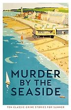 The Best Summer Mysteries - Murder by the Seaside: Classic Crime Stories for Summer ed. Cecily Gayford The Best Summer Mysteries - Murder by the Seaside: Classic Crime Stories for Summer ed. Cecily Gayford