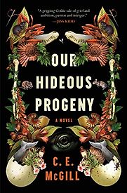 Our Hideous Progeny by C. E. McGill Our Hideous Progeny by C. E. McGill