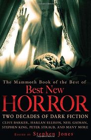 The best books on Horror Stories - The Mammoth Book of the Best of Best New Horror by Stephen Jones (editor) The best books on Horror Stories - The Mammoth Book of the Best of Best New Horror by Stephen Jones (editor)