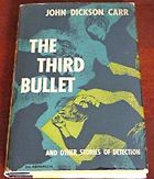The Best Golden Age Mysteries - The Third Bullet and Other Stories by John Dickson Carr